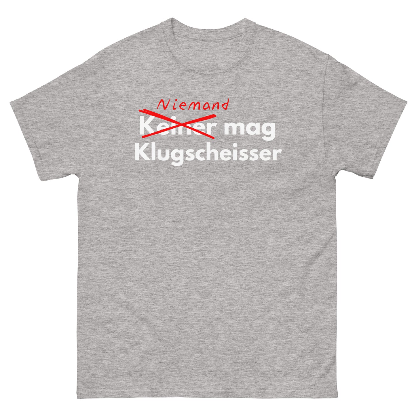 Niemand mag Klugscheisser Korrektur T-Shirt