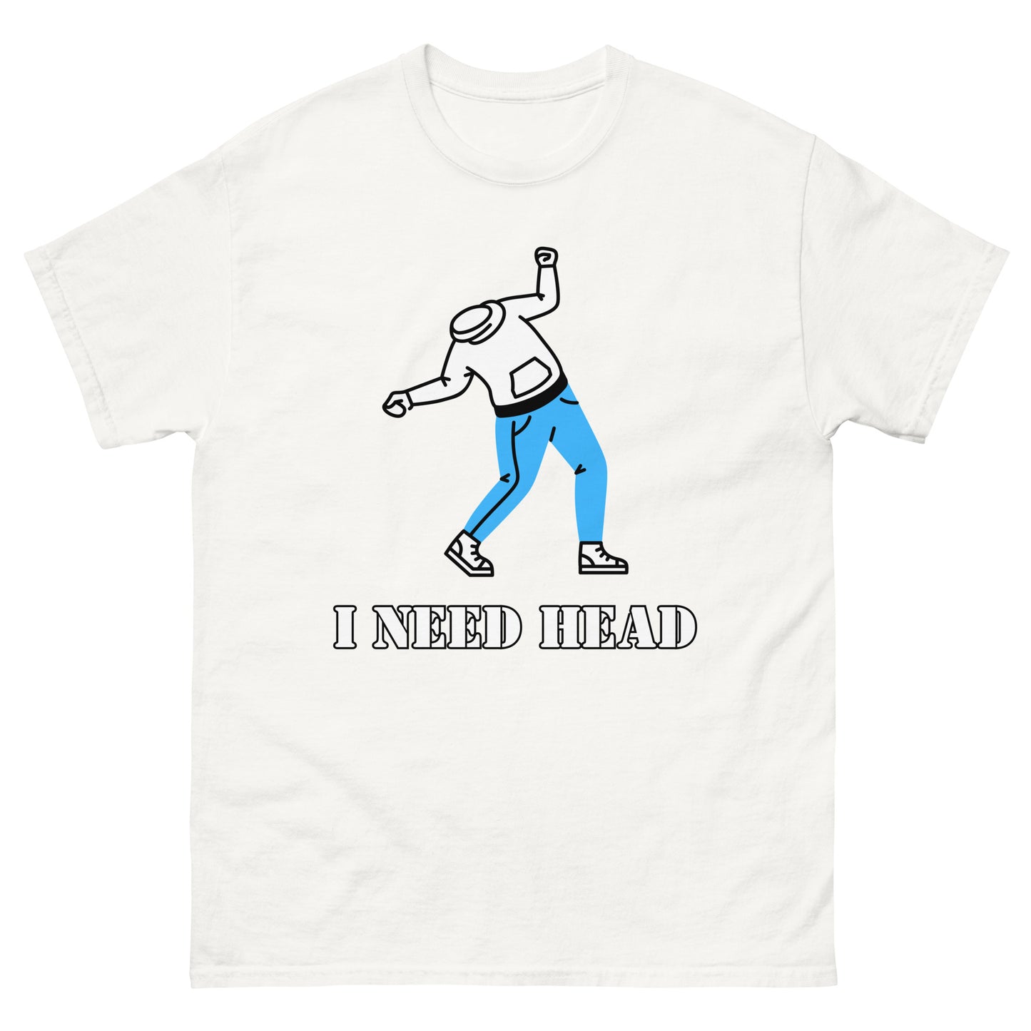I Need Head Versaut T-Shirt