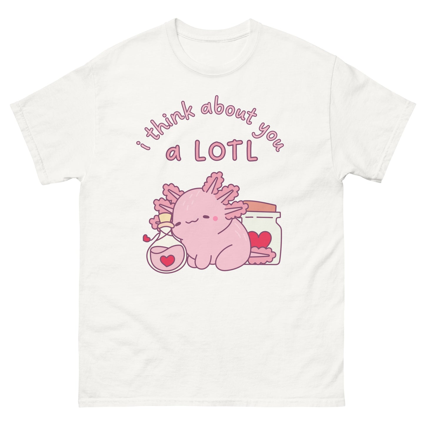 Axolotl I think about you a lotl T-Shirt
