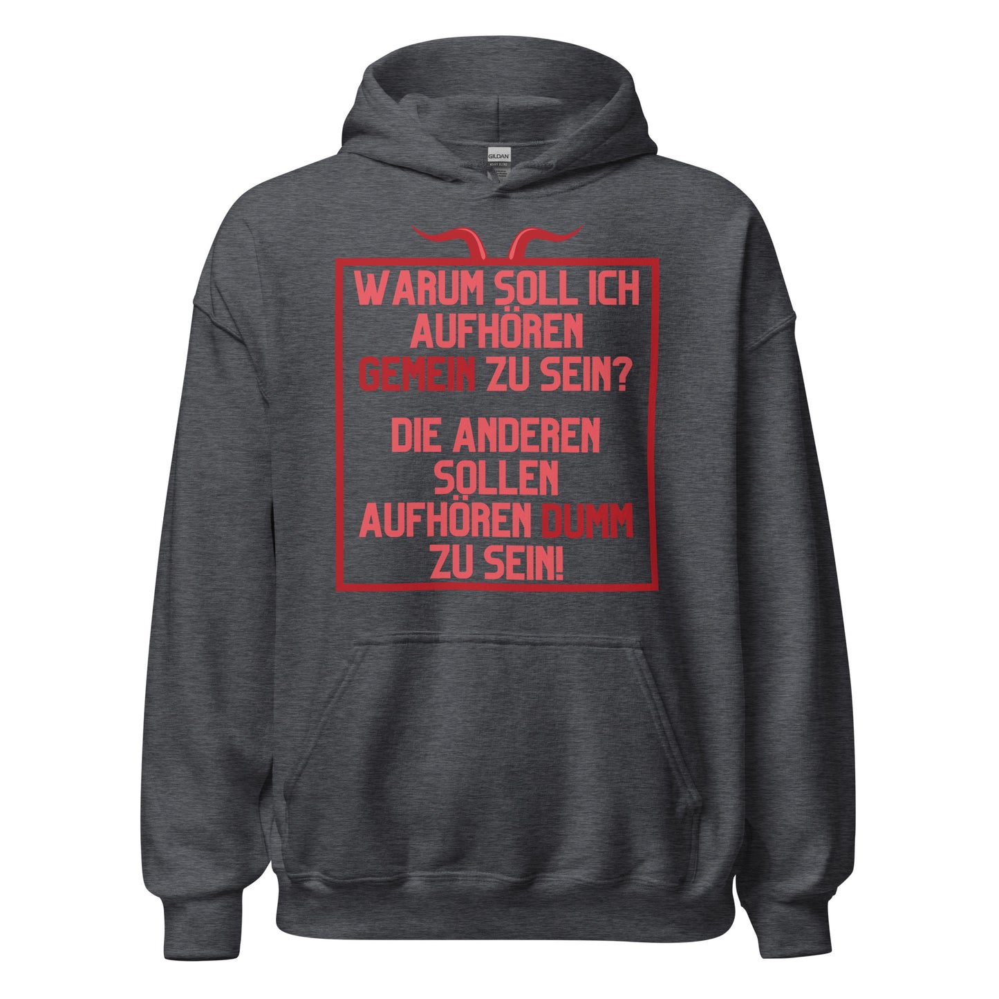 Warum soll ich aufhören gemein zu sein Die anderen sollen aufhören dumm zu sein Hoodie Kapuzenpullover
