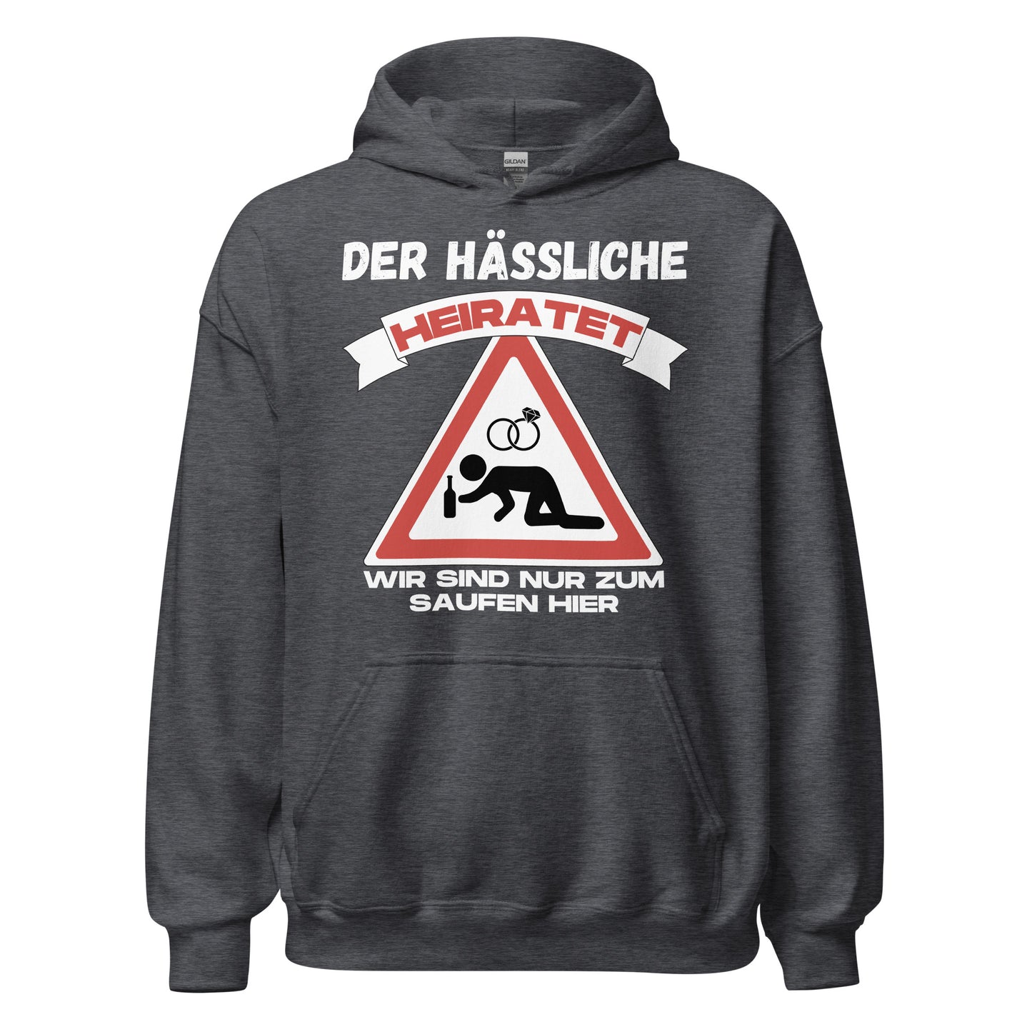Der Hässliche heiratet wir sind nur zum saufen hier JGA Junggesellenabschied Polterabend Hoodie Kapuzenpullover