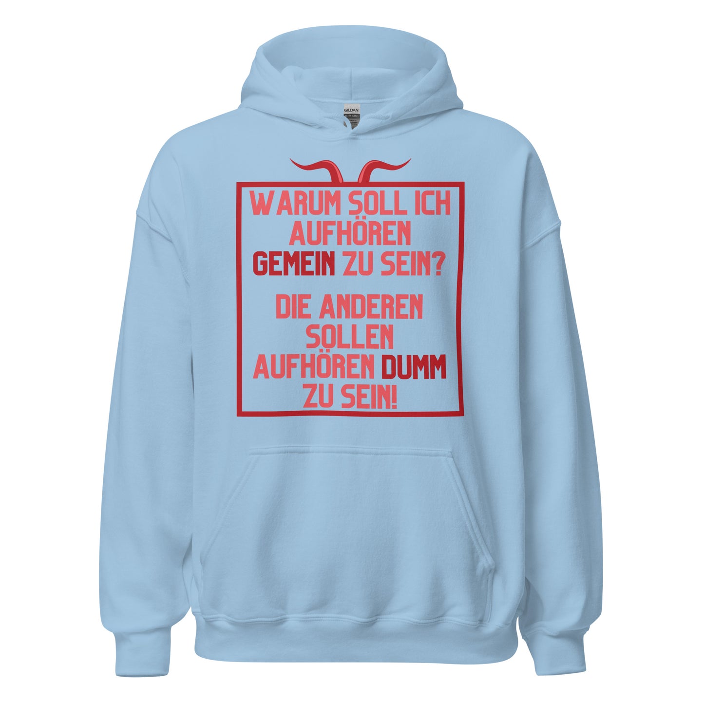 Warum soll ich aufhören gemein zu sein Die anderen sollen aufhören dumm zu sein Hoodie Kapuzenpullover