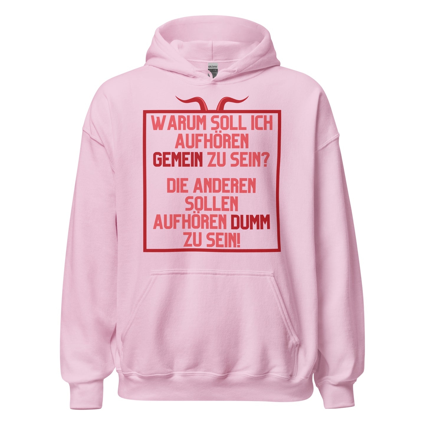 Warum soll ich aufhören gemein zu sein Die anderen sollen aufhören dumm zu sein Hoodie Kapuzenpullover