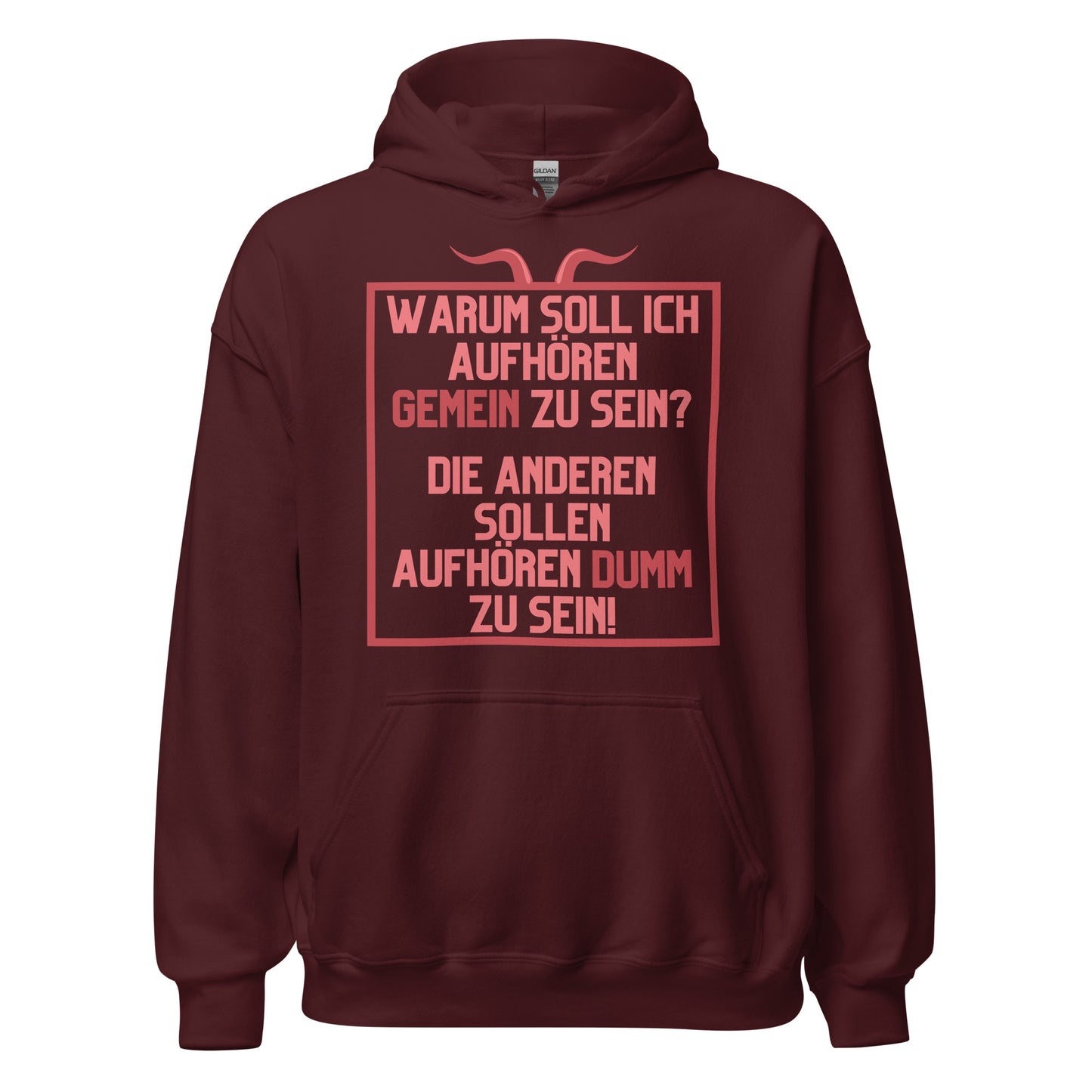 Warum soll ich aufhören gemein zu sein Die anderen sollen aufhören dumm zu sein Hoodie Kapuzenpullover
