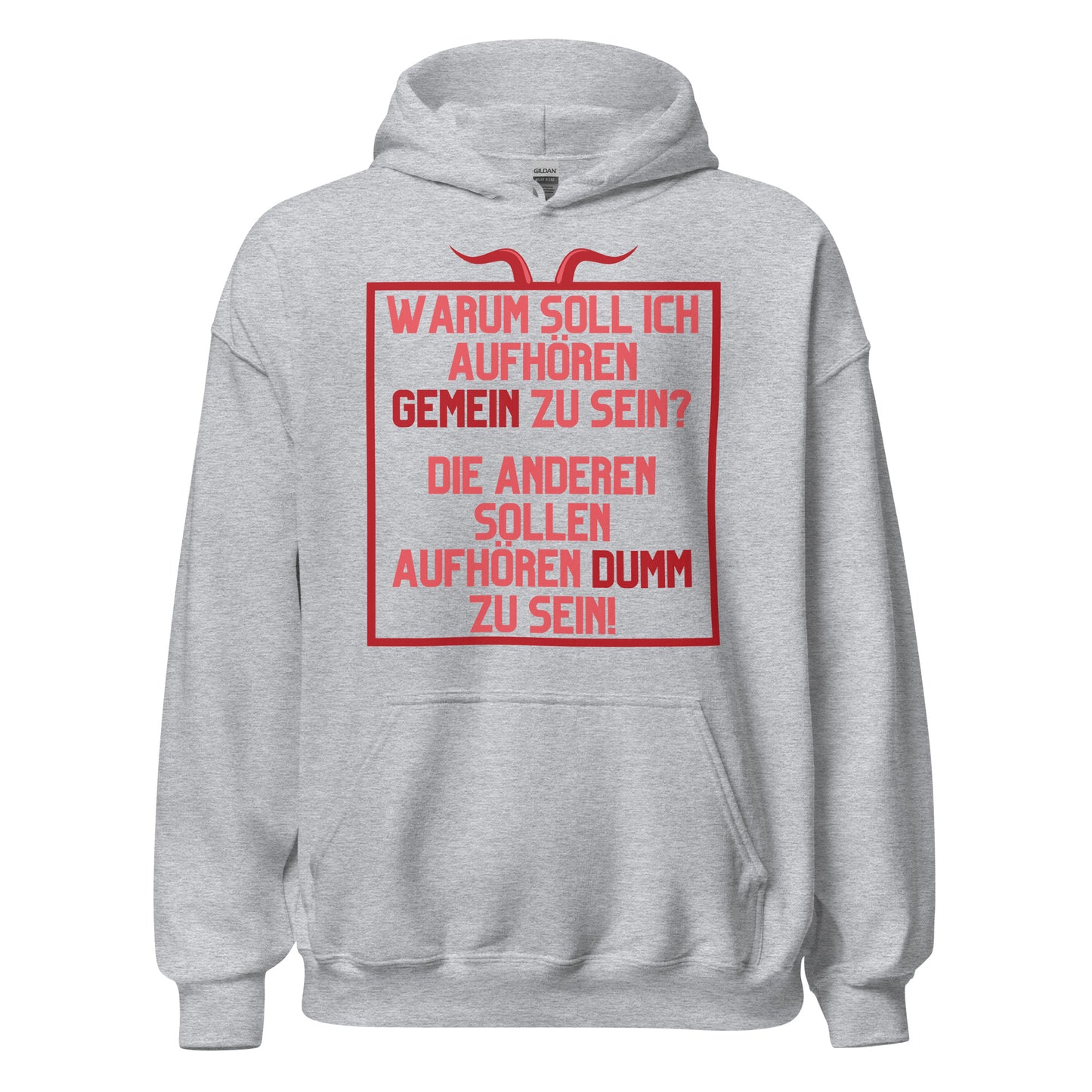 Warum soll ich aufhören gemein zu sein Die anderen sollen aufhören dumm zu sein Hoodie Kapuzenpullover