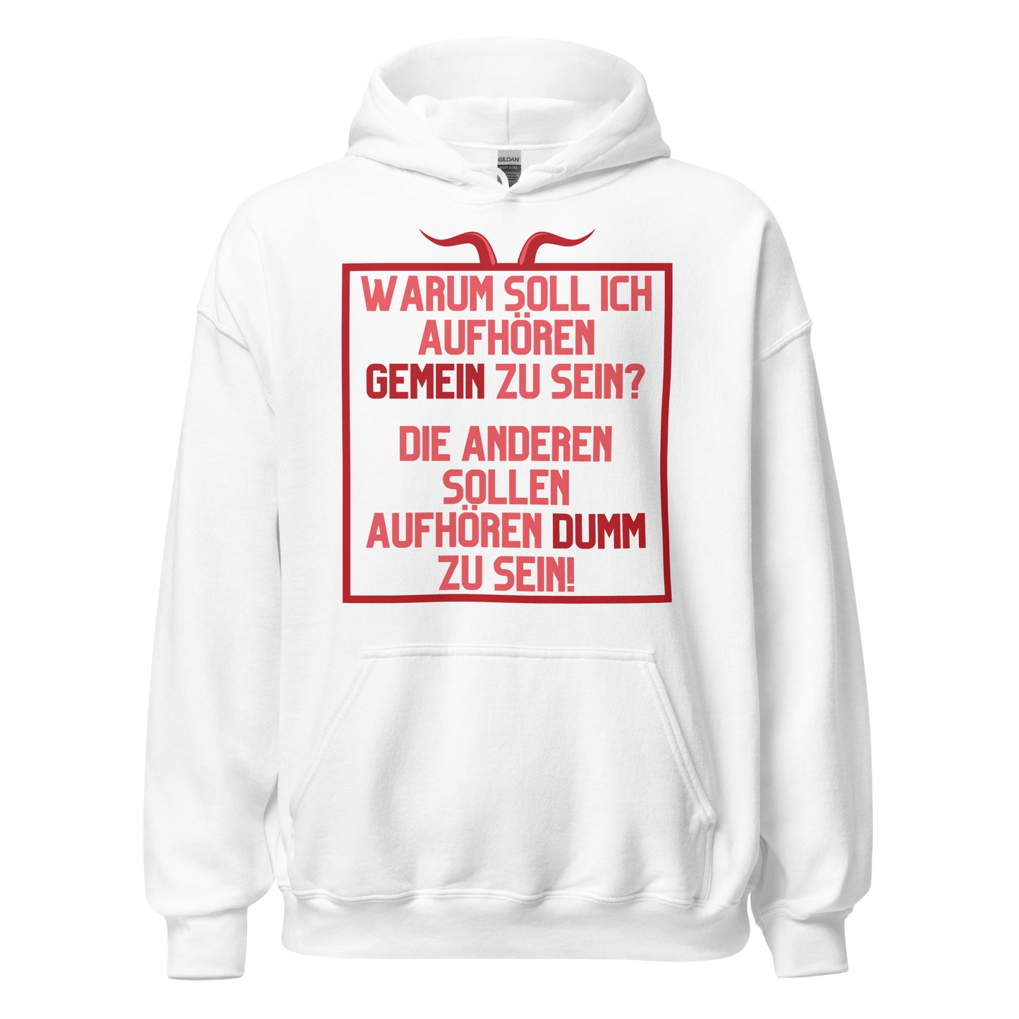 Warum soll ich aufhören gemein zu sein Die anderen sollen aufhören dumm zu sein Hoodie Kapuzenpullover