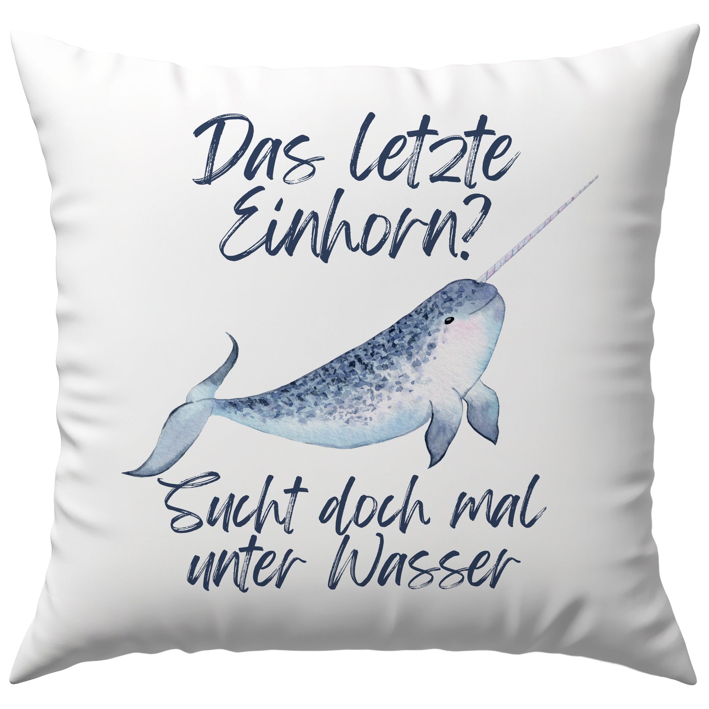 Das Letzte Einhorn? Sucht Doch Mal Unter Wasser Narwal Deko Kissen