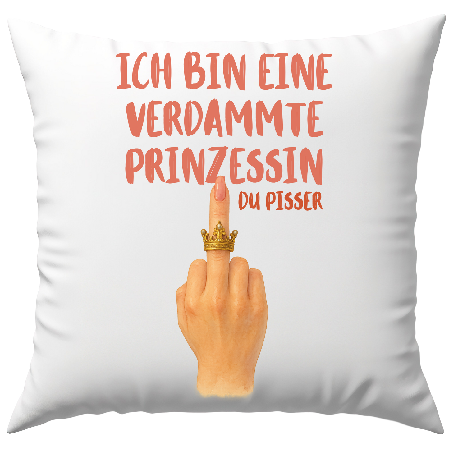 Ich Bin Eine Verdammte Prinzessin Du Pisser Krone Deko Kissen