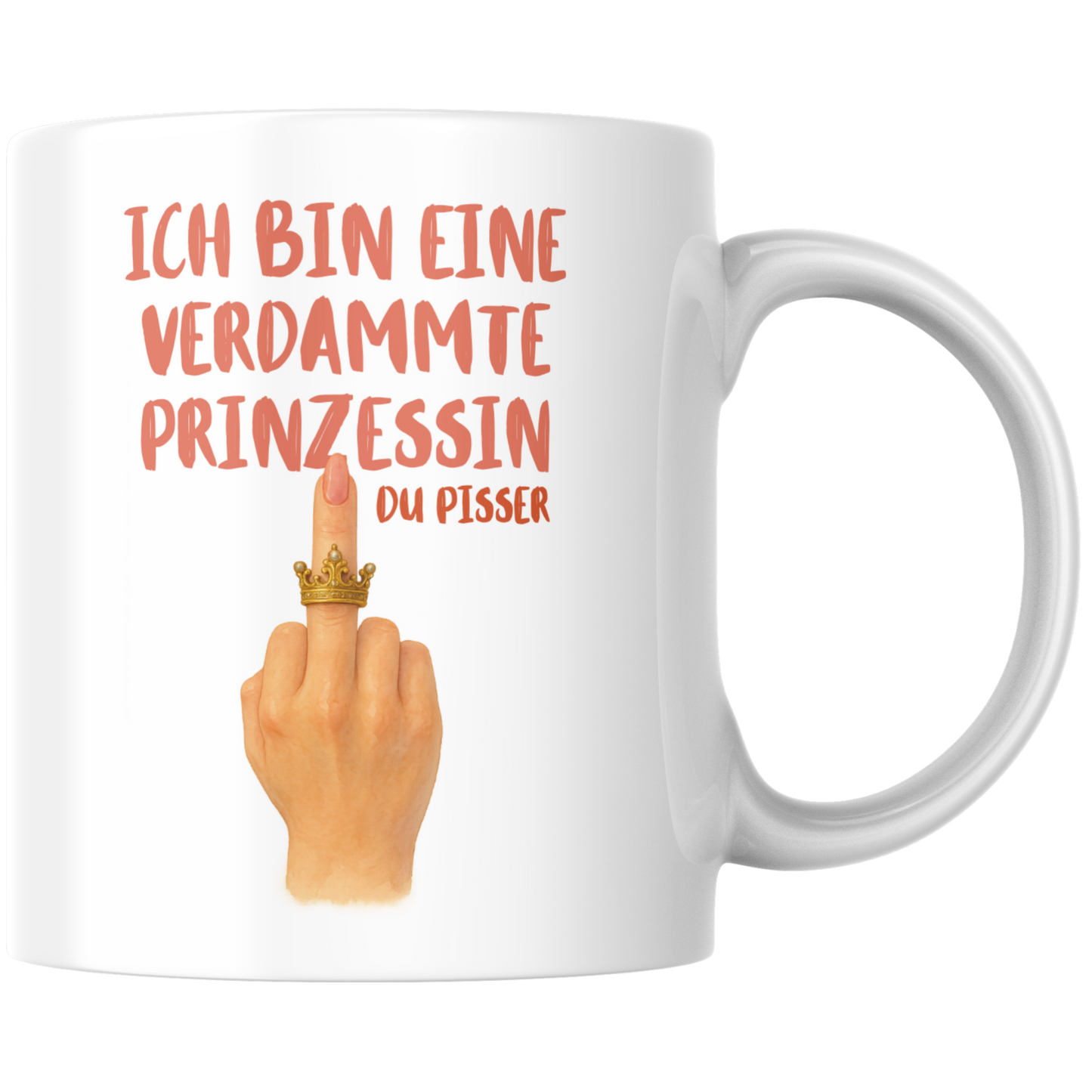 Ich Bin Eine Verdammte Prinzessin Du Pisser Krone Kaffee Tasse