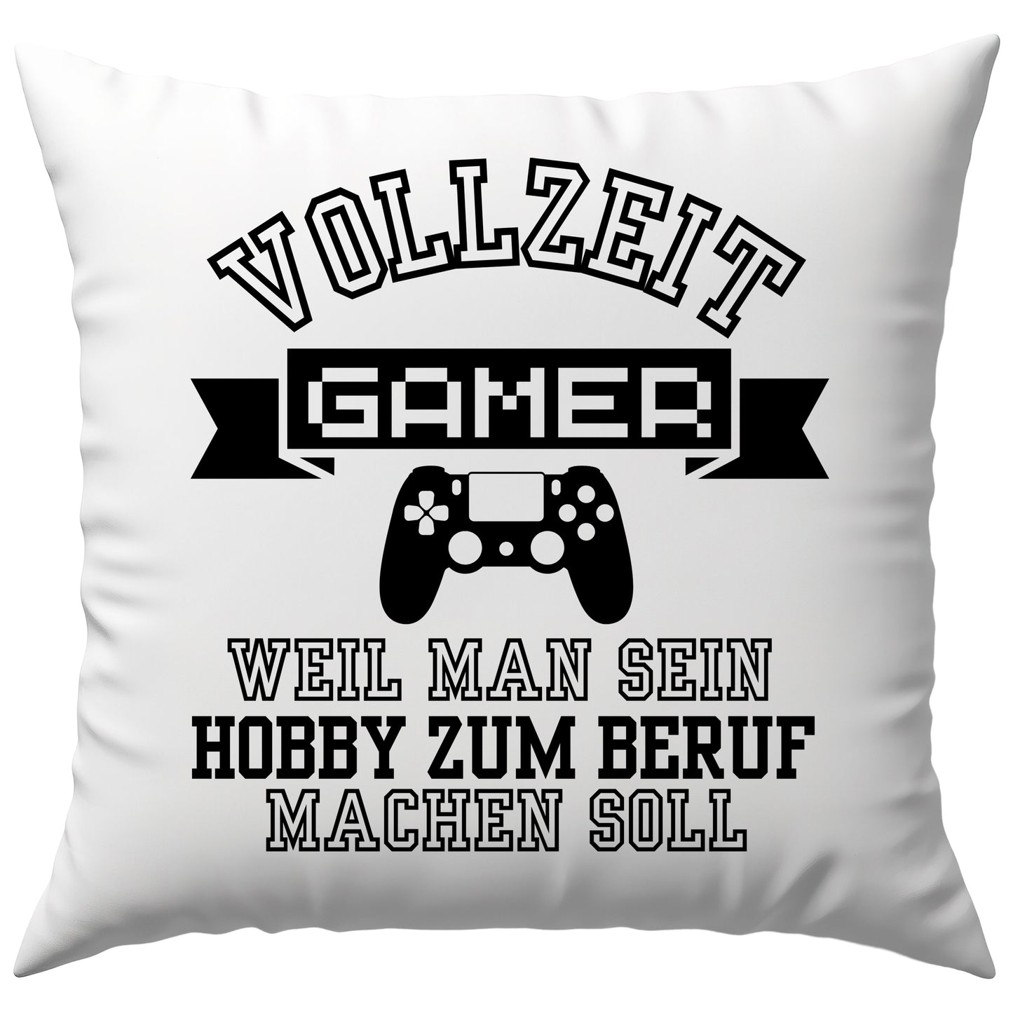 Vollzeit Gamer Weil Man Sein Hobby Zum Beruf Machen Soll Deko Kissen