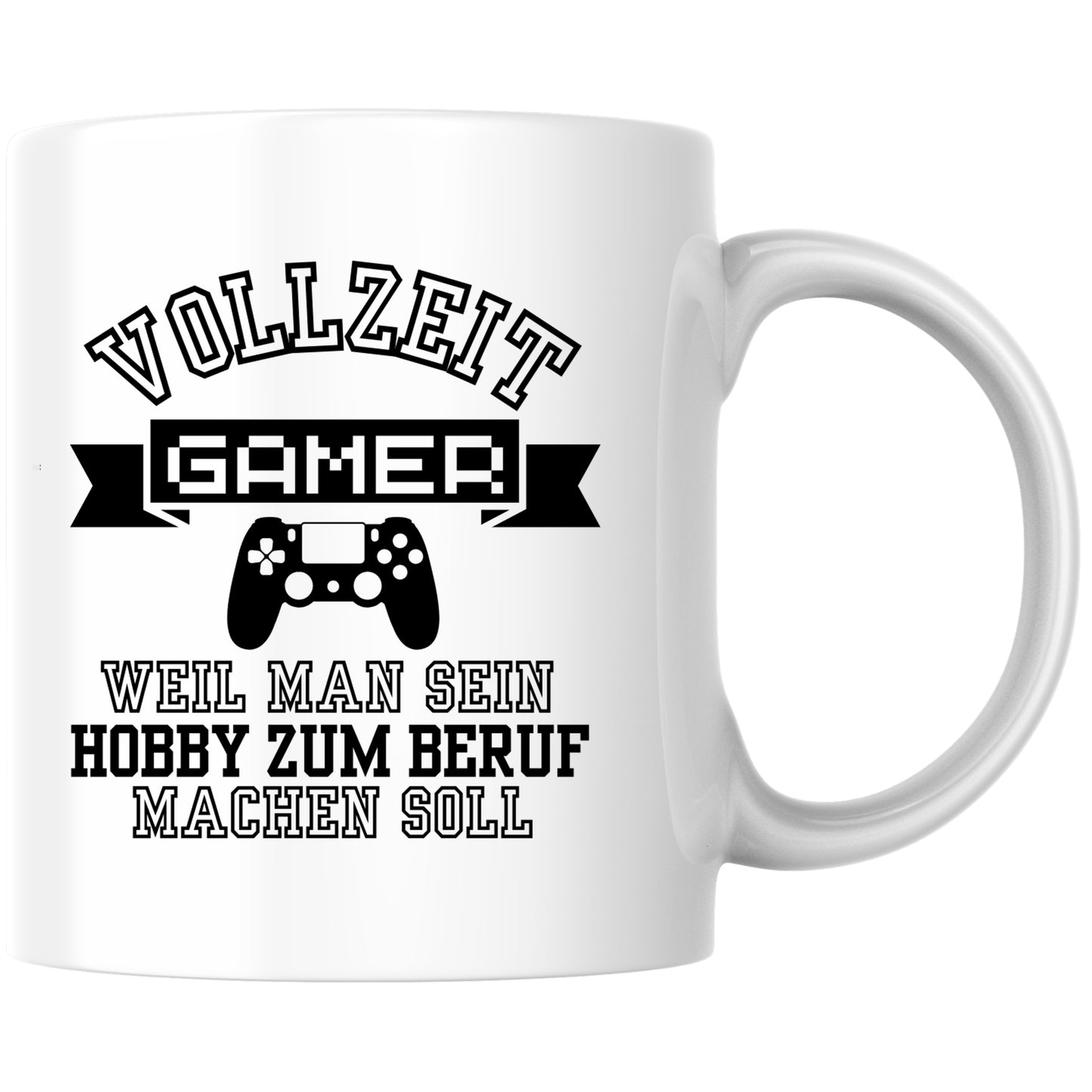 Vollzeit Gamer Weil Man Sein Hobby Zum Beruf Machen Soll Kaffee Tasse