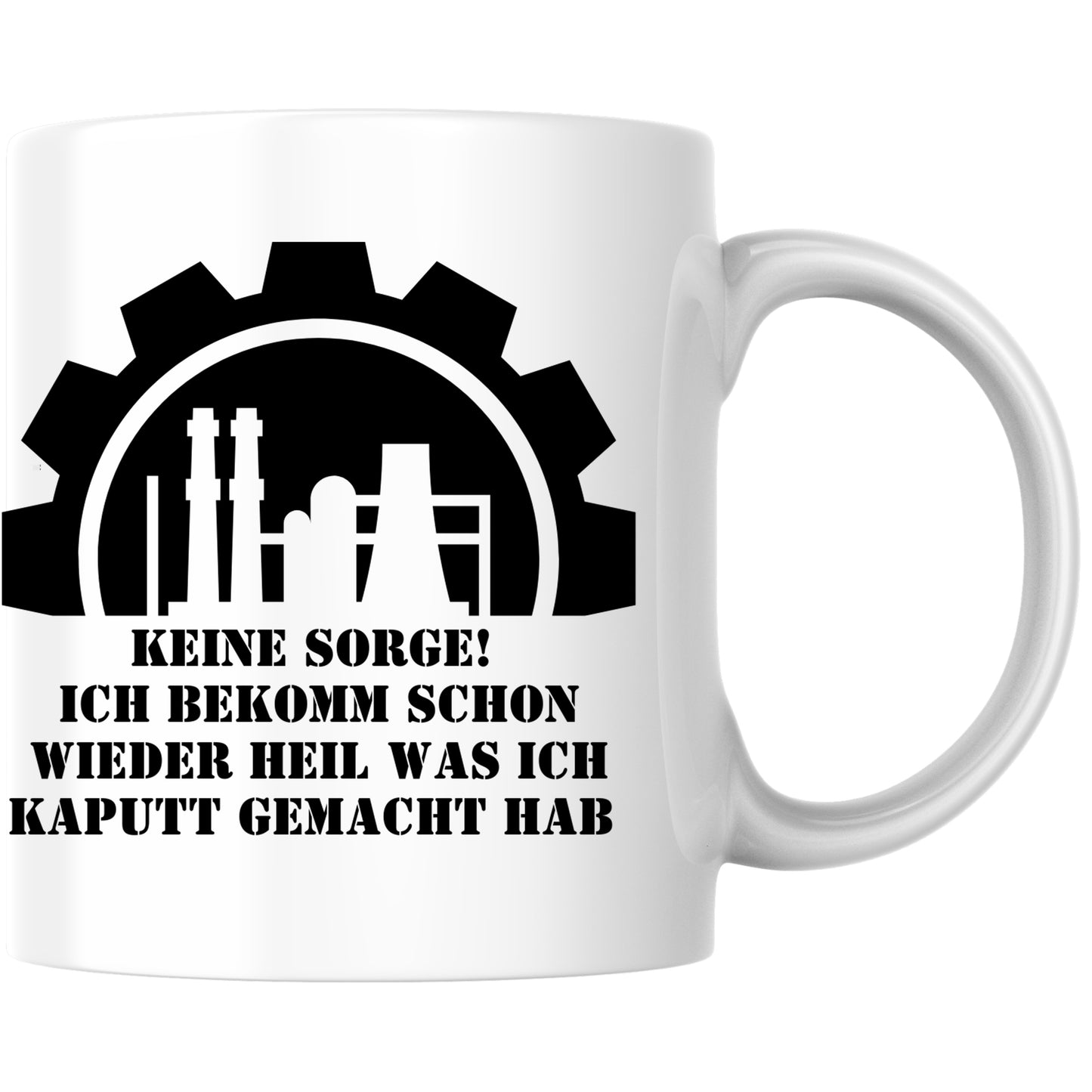 Keine Sorge Ich Bekomm Schon Wieder Heil Was Ich Kaputt Gemacht Hab Handwerker Kaffee Tasse
