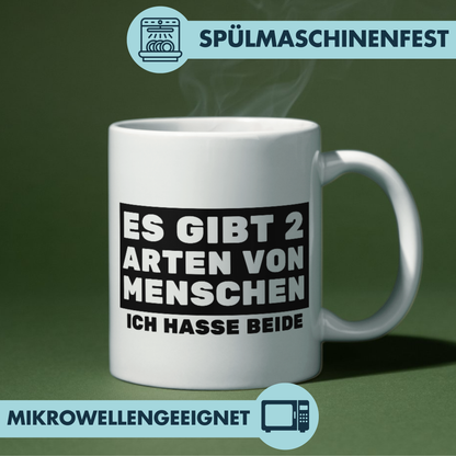 Es Gibt 2 Arten von Menschen - Ich Hasse Beide Kaffee Tasse