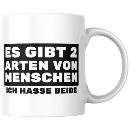 Es Gibt 2 Arten von Menschen - Ich Hasse Beide Kaffee Tasse
