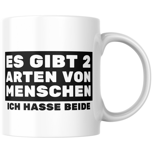 Es Gibt 2 Arten von Menschen - Ich Hasse Beide Kaffee Tasse