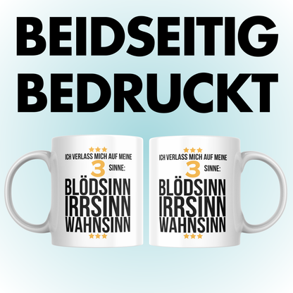 Ich Verlass Mich Auf Meine 3 Sinne: Blödsinn Irrsinn Wahnsinn Kaffee Tasse