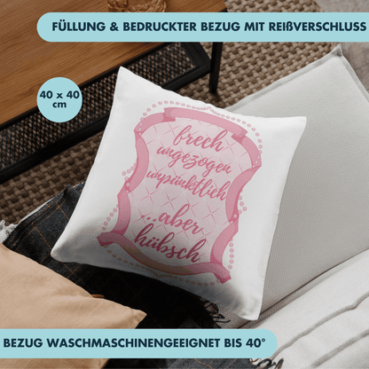 Frech, Ungezogen, Unpünktlich Aber Hübsch Deko Kissen