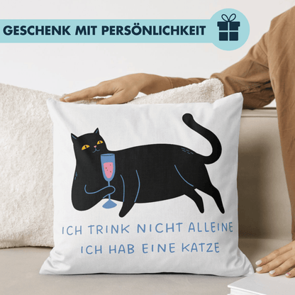 Trink Nicht Alleine Ich Hab Eine Katze Wein Selbstironie Deko Kissen