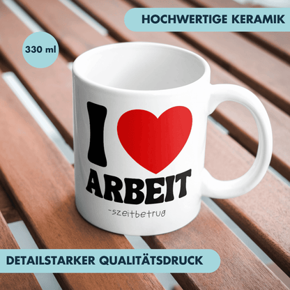 I Love Arbeit Arbeitszeitbetrug Kaffee Tasse