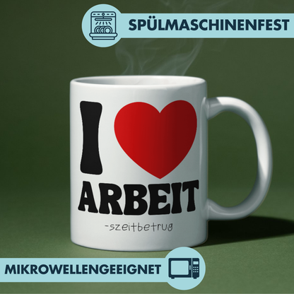 I Love Arbeit Arbeitszeitbetrug Kaffee Tasse