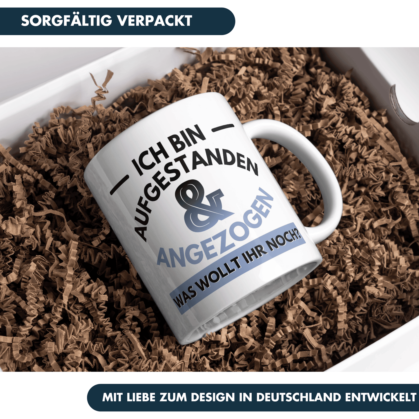 Ich Bin Aufgestanden Und Angezogen Was Wollt Ihr Noch Kaffee Tasse