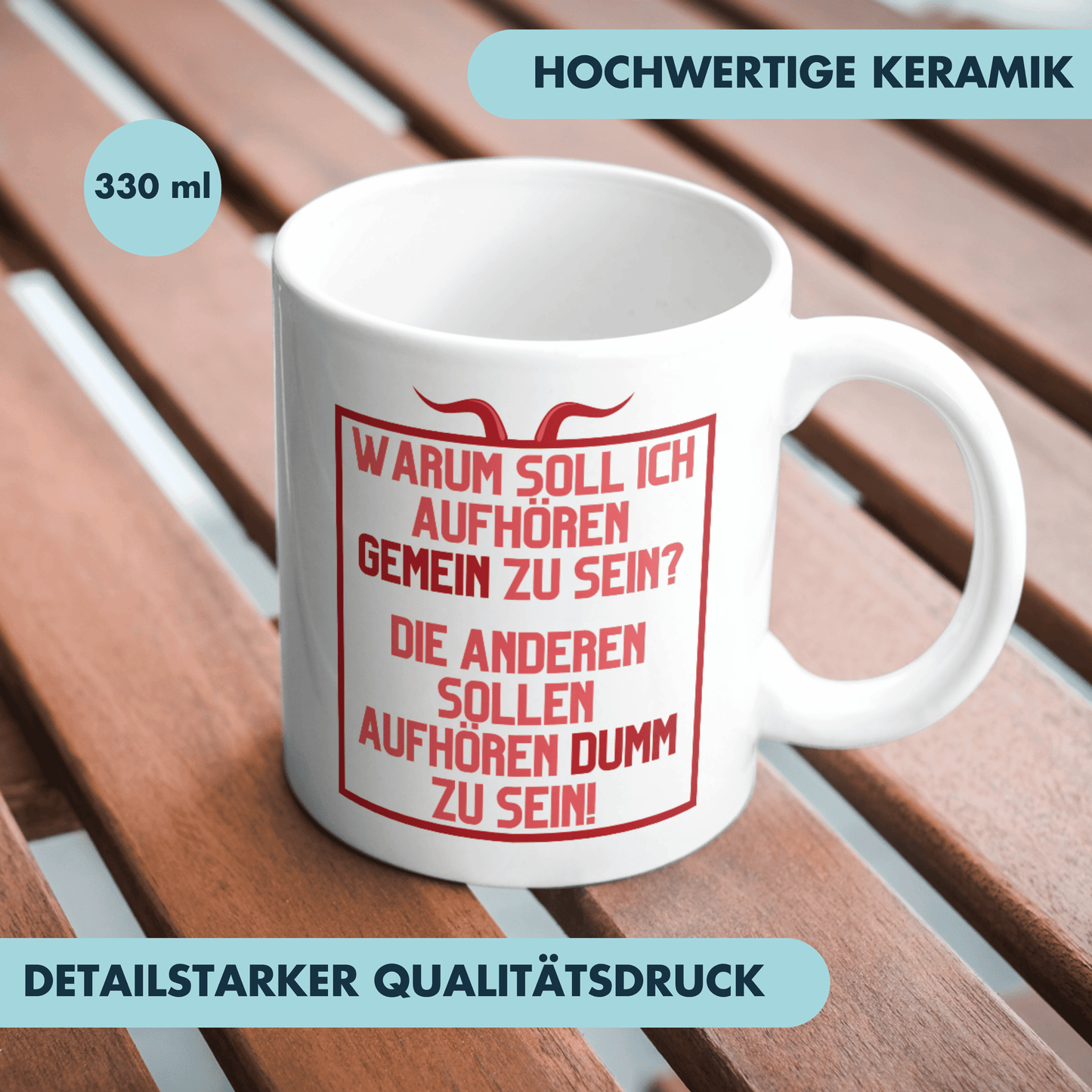 Warum Soll Ich Aufhören Gemein Zu Sein Die Anderen Sollen Aufhören Dumm Zu Sein Kaffee Tasse