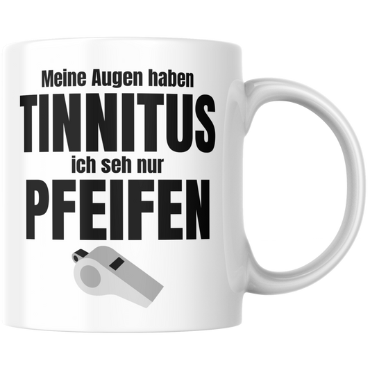 Meine Augen Haben Tinnitus Ich Seh Nur Pfeifen Kaffee Tasse