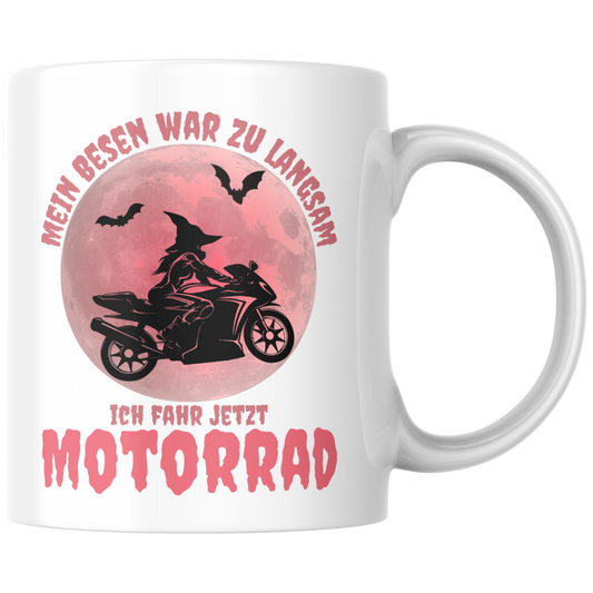 Mein Besen War Zu Langsam Ich Fahr Jetzt Motorrad Hexe Kaffee Tasse