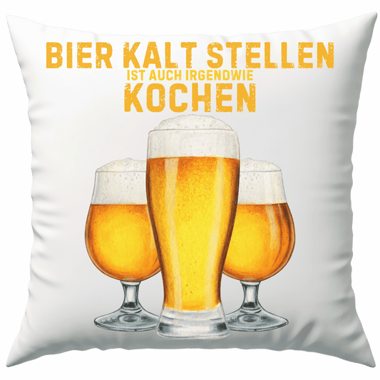 Bier Kalt Stellen Ist Auch Irgendwie Kochen Biertrinker Deko Kissen