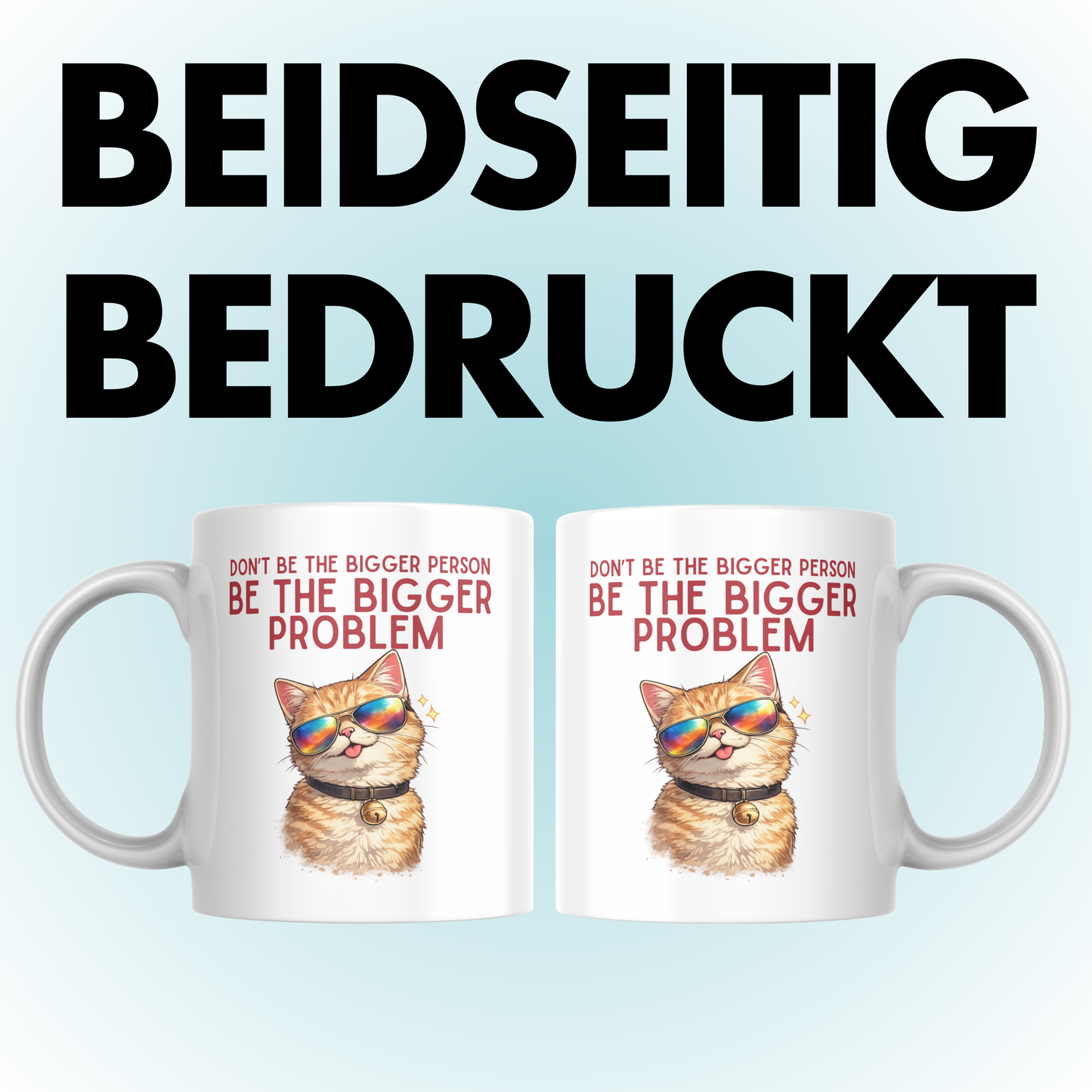 Don't Be The Bigger Person Be The Bigger Problem Kaffee Tasse