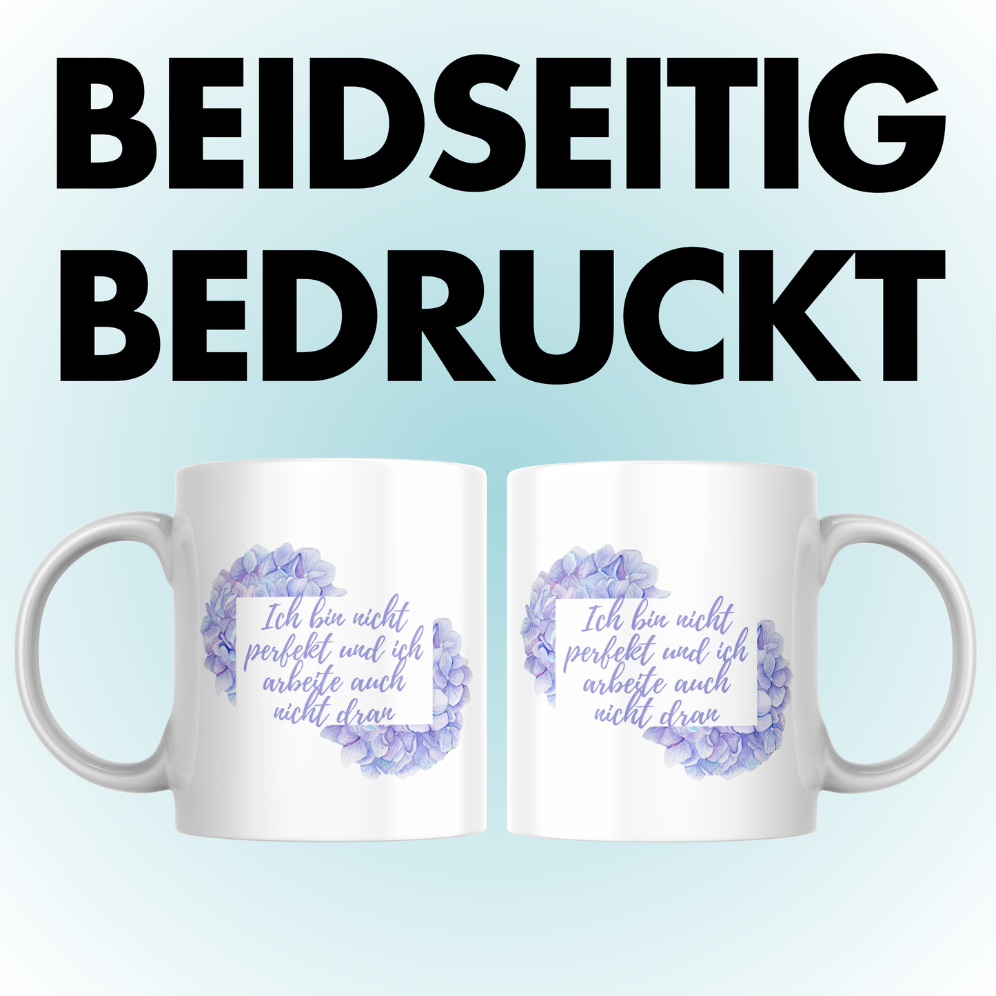 Ich Bin Nicht Perfekt Und Ich Arbeite Auch Nicht Dran Hortensien Kaffee Tasse