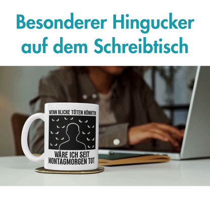 Wenn Blicke Töten Könnten Ware Ich Seit Montagmorgen Tot Kaffee Tasse