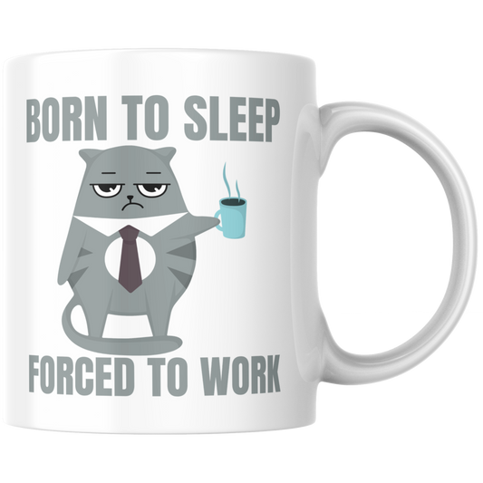 Born To Sleep Forced To Work Katzen Kaffee Tasse