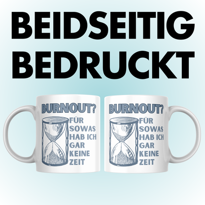 Burnout? Für Sowas Hab Ich Gar Keine Zeit Kaffee Tasse