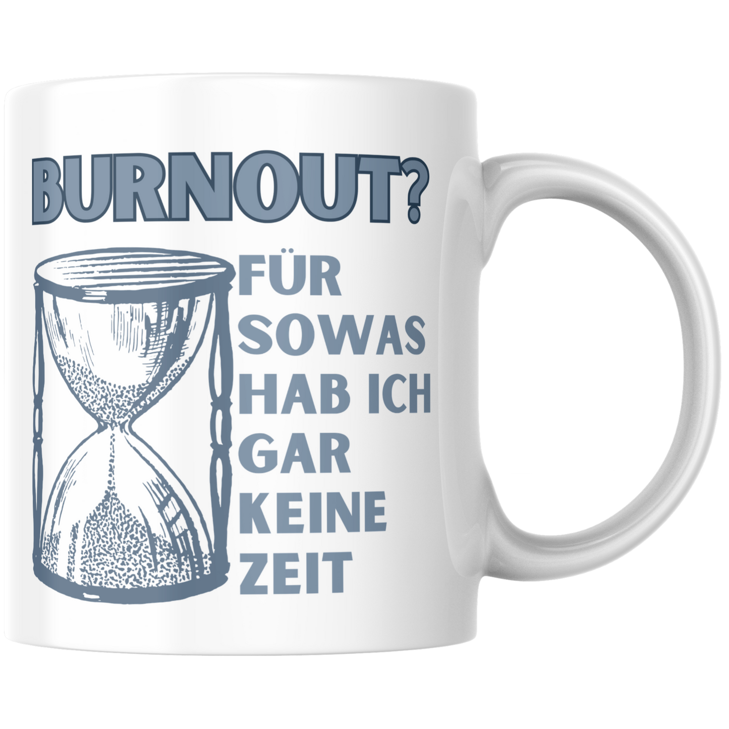 Burnout? Für Sowas Hab Ich Gar Keine Zeit Kaffee Tasse