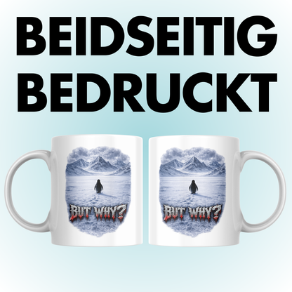 But Why? Pinguin Meme Kaffee Tasse