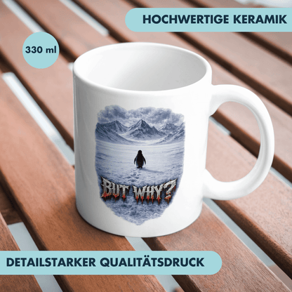 But Why? Pinguin Meme Kaffee Tasse
