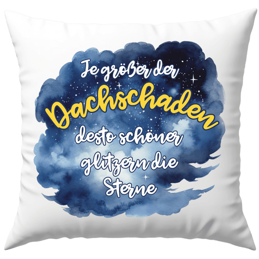 Je Größer Der Dachschaden Desto Schöner Glitzern Die Sterne Verrückt Deko Kissen