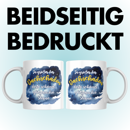 Je Größer Der Dachschaden Desto Schöner Glitzern Die Sterne Kaffee Tasse