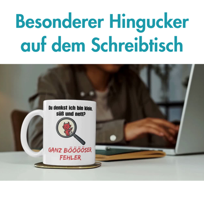 Du Denkst Ich Bin Klein, Süß Und Nett? Ganz Böser Fehler Kaffee Tasse