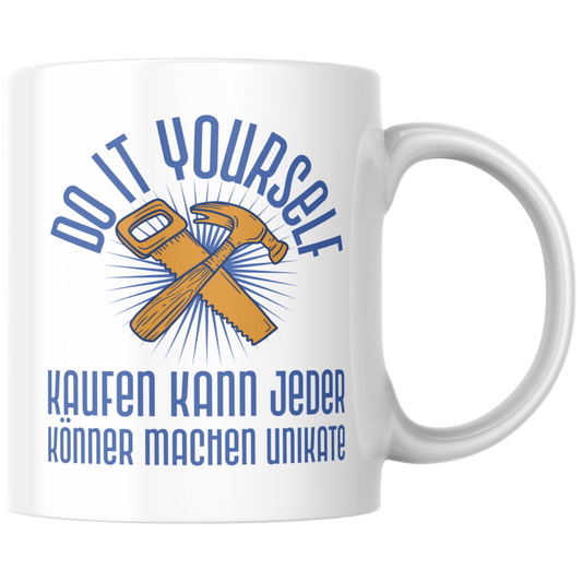 Do It Yourself Kaufen Kann Jeder Könner Machen Unikate Kaffee Tasse