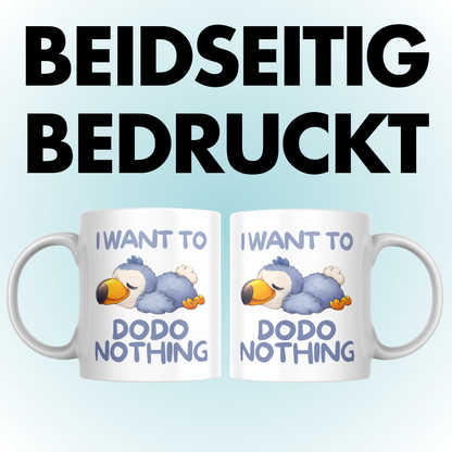 I Want To Dodo Nothing Wortspiel Kaffee Tasse