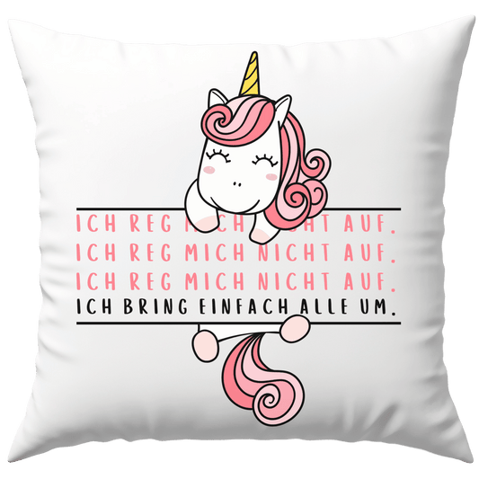 Ich Reg Mich Nicht Auf Ich Bring Einfach Alle Um Einhorn Deko Kissen