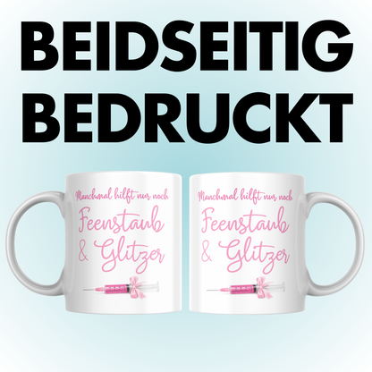 Manchmal Hilft Nur Noch Feenstaub Und Glitzer Kaffee Tasse