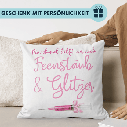Manchmal Hilft Nur Noch Feenstaub Und Glitzer Deko Kissen
