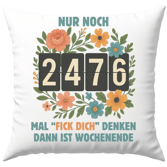 Nur Noch 2476 Mal Fick Dich Denken Dann Ist Wochenende Deko Kissen