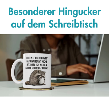 Hoffentlich Bekommt Das Finanzamt Nicht Mit Dass Ich Meinen Kaffee Schwarz Trinke Tasse
