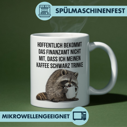 Hoffentlich Bekommt Das Finanzamt Nicht Mit Dass Ich Meinen Kaffee Schwarz Trinke Tasse