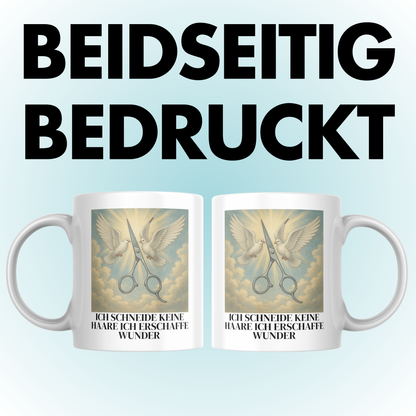 Ich Schneide Keine Haare Ich Erschaffe Wunder Friseur Friseurin Kaffee Tasse
