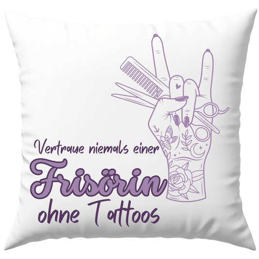 Vertraue Niemals Einer Frisörin Ohne Tattoos Tätowiert Friseurin Deko Kissen